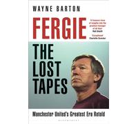 Fergie: The Lost Tapes : Alex Ferguson - Manchester United’s Greatest Era Retold