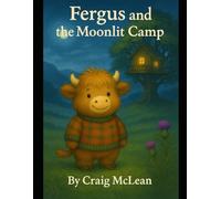 Fergus And The Moonlit Camp: 4 (Fergus The Whifflebeast)
