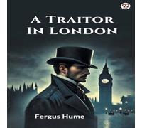Fergus Hume A Traitor In London Paperback Book Fergus Hume Multicolor