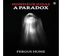 Fergus Hume Monsieur Judas: A Paradox Paperback Book Fergus Hume Multicolor