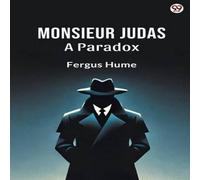 Fergus Hume Monsieur Judas A Paradox Paperback Book Fergus Hume Multicolor
