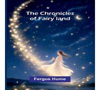 Fergus Hume The Chronicles of Fairy land Paperback Book Fergus Hume Multicolor