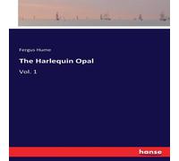 Fergus Hume The Harlequin Opal:Vol. 1 Paperback Book Fergus Hume Multicolor