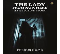 Fergus Hume The Lady From Nowhere A Detective Story Paperback Book Fergus Hume Multicolor