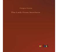 Fergus Hume The Lady From Nowhere Hardback Book Fergus Hume Multicolor