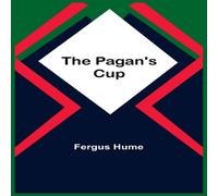 Fergus Hume The Pagan's Cup Paperback Book Fergus Hume Multicolor