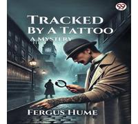 Fergus Hume Tracked By A Tattoo A Mystery Paperback Book Fergus Hume Multicolor