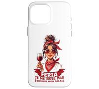 Féria Femme Bayonne Dax Basque Humour Aperitif Alcohol and party Case for iPhone 16 Pro Max