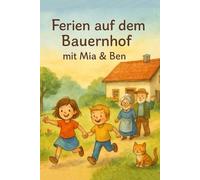 Ferien auf dem Bauernhof: mit Mia & Ben