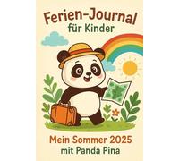 Ferien-Journal für Kinder. Mein Sommer 2025 mit Panda Pina: Fülle das Notizbuch mit täglichen Affirmationen und Malvorlagen aus. Ein ideales Geschenk ... dazu ermutigt, über ihre Gefühle zu schreiben