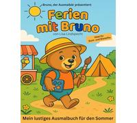 Ferien mit Bruno: Mein lustiges Ausmalbuch für den Sommer (Bruno, der Ausmalbär)