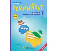 Ferienheft Deutsch in einfacher Sprache. 1. Klasse Volksschule - Mit eingelegten Lösungen: Lehrplan 2023