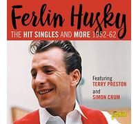 Ferlin Husky - The Hit Singles and More 1952-1962 - Featuring Terry Preston and Simon Crum