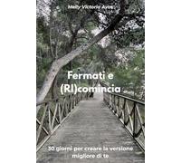 Fermati e (RI)comincia: 30 giorni per creare la versione migliore di te