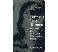 Fermat's Last Theorem: Unlocking the Secret of an Ancient Mathematical Problem