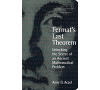 Fermat's Last Theorem: Unlocking the Secret of an Ancient Mathematical Problem