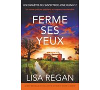 Ferme ses yeux: Un roman policier palpitant au suspens insoutenable: 17 (Les enquêtes de l'inspectrice Josie Quinn)