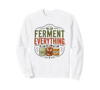 Ferment Everything Fermentation Sauerkraut Kimchi Kombucha Sweatshirt