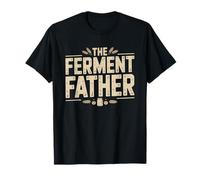 Ferment Father Funny Fermentation Dad Humor Fermenting T-Shirt