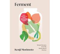 Ferment: Simple Recipes from My Multicultural Kitchen: Casual Recipes from My Multicultural Kitchen
