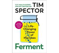 Ferment : The Life-Changing Power of Microbes
