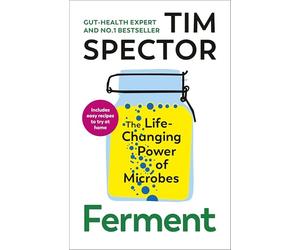 Ferment: The Sunday Times bestselling guide to understanding the power of microbes for your gut health, as seen on Channel 4's What Not To Eat