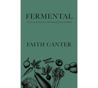 Fermental: The Art of & Obsession with Fermented Foods & Drinks