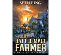 Fermentation: A Fantasy LitRPG Adventure: 4 (Battle Mage Farmer)