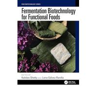 Fermentation Biotechnology for Functional Foods (Food Biotechnology Series)