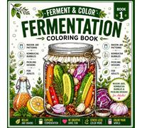 Fermentation Coloring Book: Mason Jar Patterns, Kombucha Bubbles & Pickling Designs for Adults (Ferment & Color Collection)