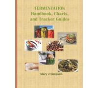 FERMENTATION Handbook, Charts, and Tracker Guides: Lots of written content | Directions, tips and recipes for fermenting your food | Unique book