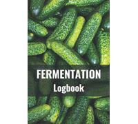 Fermentation Logbook: Record the Details of Your Journey with Fermented Foods