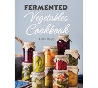 Fermented Vegetables Cookbook: Complete Recipes Guide to Quick Fermentation and Pickling.