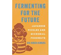Fermenting for the Future: Japanese Pickles and Microbial Foodways