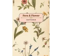 Fern & Flower: Vintage Botanical Lined Notebook for Writing, Notes and Journaling | Paperback | 200 Pages | 6 × 9