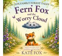 Fern Fox and the Worry Cloud: The Fox Family Forest Tales Book 1
