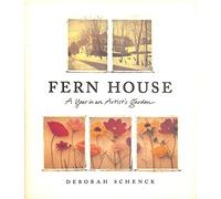 Fern House: A Year in an Artist's Garden
