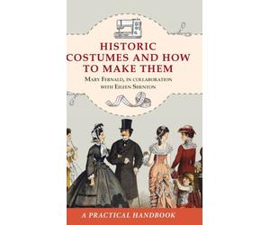 Fernald - Historic Costumes and How to Make Them Dover Fashion and Co - X555z
