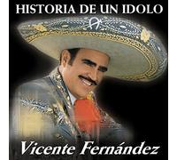 Fernandez, Vicente - Historia De Un Idolo 1