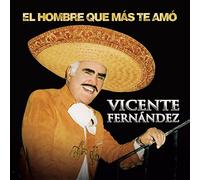 Fernandez, Vicente - Hombre Que Mas Te Amo