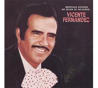 Fernandez, Vicente - Mientra Ustedes No Dejen De Ap