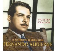 Fernando Albuerne - La Voz Romántica De América Latina - Nuestra Canción