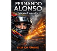 FERNANDO ALONSO: LA LUCIDEZ DE NO RENDIRSE