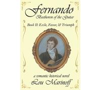 Fernando: Beethoven of the Guitar: Book II: Exile, Favor, & Triumph