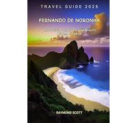 Fernando De Noronha Travel Guide 2025: The Soulful Journey Through Brazil’s Hidden Paradise (Hidden Journeys: Exploring the World's Best-Kept Travel Secrets)