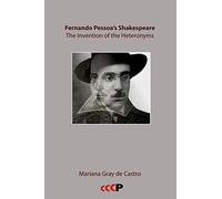 Fernando Pessoa’s Shakespeare: The Invention of the Heteronyms: 1 (Pessoa Studies)