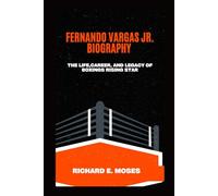 FERNANDO VARGAS JR. BIOGRAPHY: THE LIFE, CAREER, AND LEGACY OF BOXING’S RISING STAR