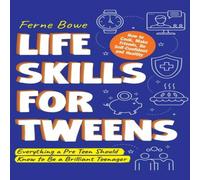 Ferne Bowe LIFE SKILLS FOR TWEENS: How to Cook, Make Friends, Be Self Ferne Bowe Multicolor