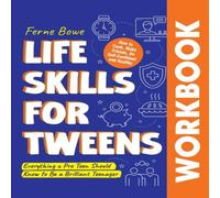 Ferne Bowe Life Skills for Tweens WORKBOOK: How to Cook, Make Friends, Be Ferne Bowe Multicolor