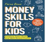 Ferne Bowe Money Skills for Kids: A Beginner's Guide to Earning, Saving, and Ferne Bowe Multicolor